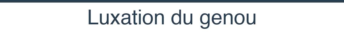 Luxation du genou